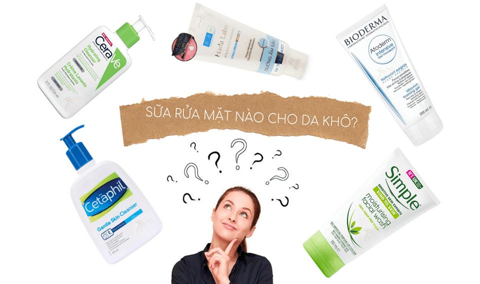 Review Top 7 Sữa Rửa Mặt Dành Cho Da Khô Mụn Nhạy Cảm, Da Hỗn Hợp Thiên Khô Tốt Nhất Hiện Nay Giá Từ Bình Dân Đến Cao Cấp